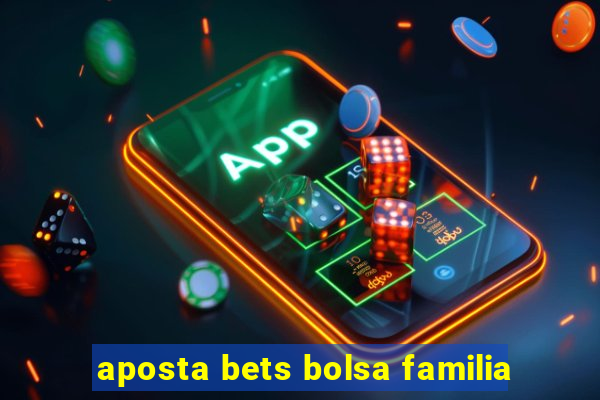 aposta bets bolsa familia